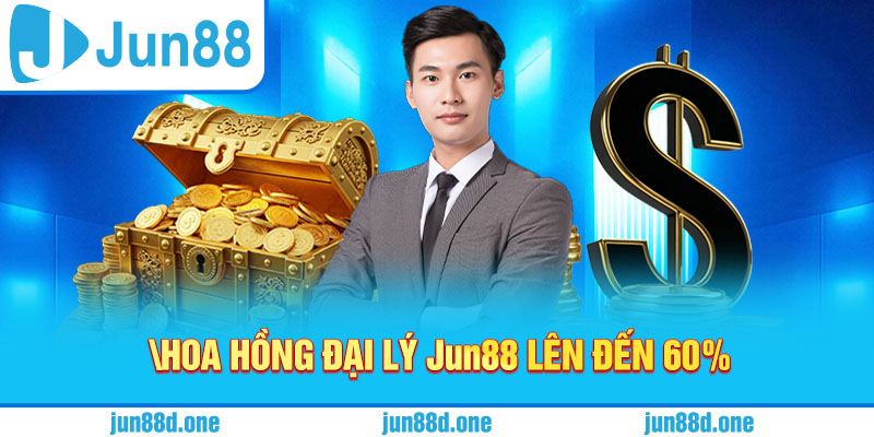 Hoa hồng đại lý Jun88 lên đến 60%