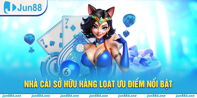 Nhà cái sở hữu hàng loạt ưu điểm nổi bật