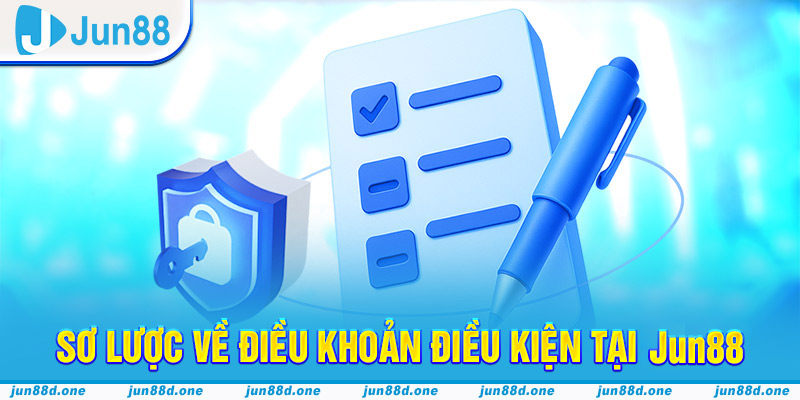 Sơ lược về điều khoản điều kiện tại Jun88