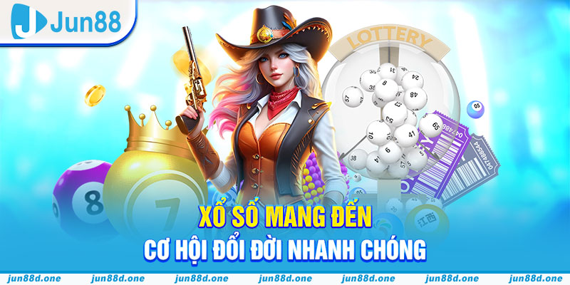 Xổ số mang đến cơ hội đổi đời nhanh chóng